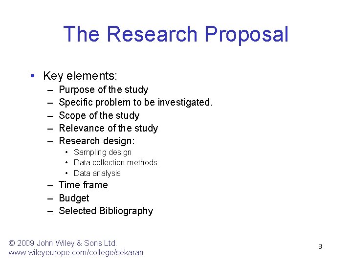 The Research Proposal § Key elements: – – – Purpose of the study Specific