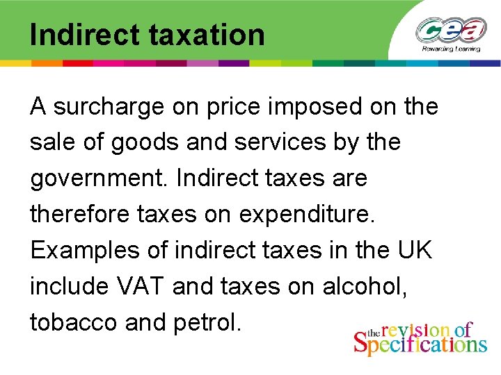 Indirect taxation A surcharge on price imposed on the sale of goods and services