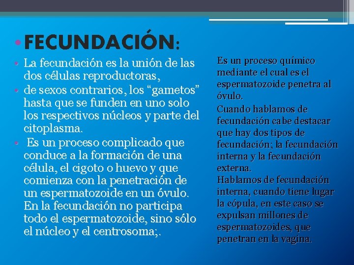  • FECUNDACIÓN: • La fecundación es la unión de las dos células reproductoras,