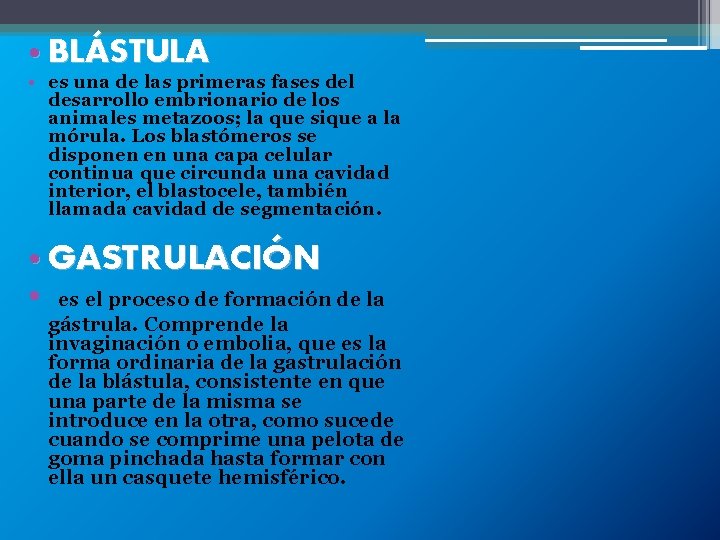  • BLÁSTULA • es una de las primeras fases del desarrollo embrionario de