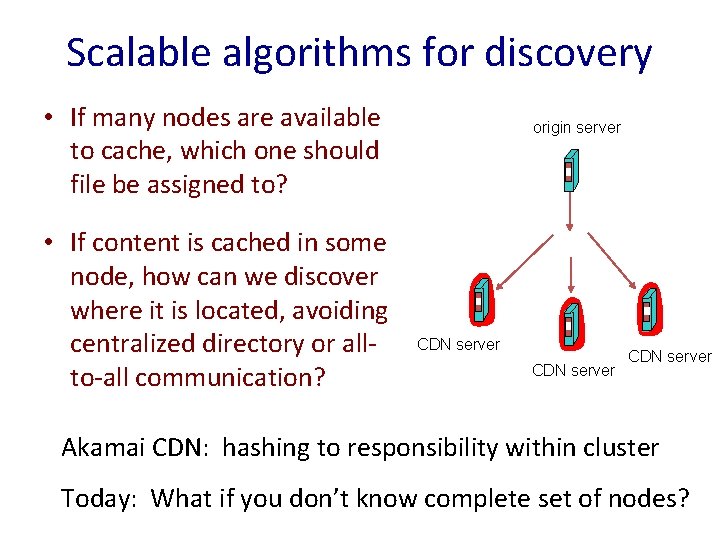 Scalable algorithms for discovery • If many nodes are available to cache, which one