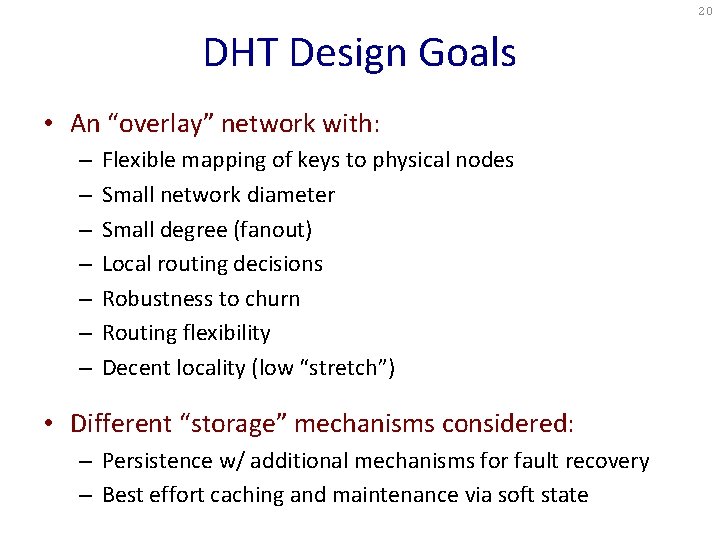 20 DHT Design Goals • An “overlay” network with: – – – – Flexible