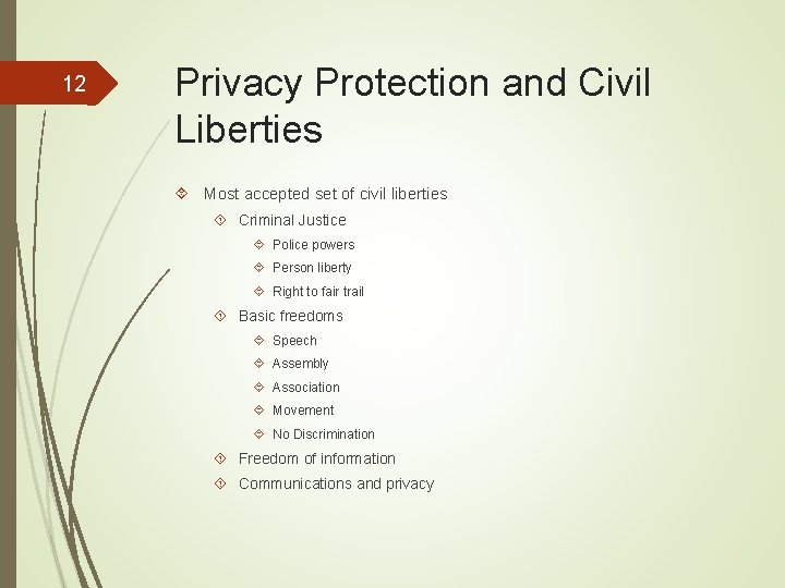 12 Privacy Protection and Civil Liberties Most accepted set of civil liberties Criminal Justice