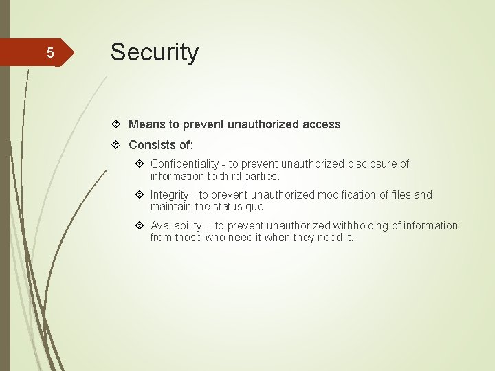 5 Security Means to prevent unauthorized access Consists of: Confidentiality - to prevent unauthorized