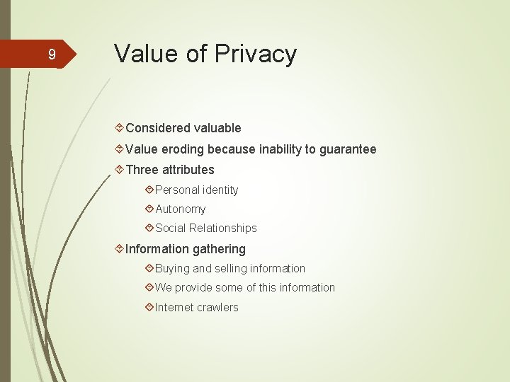 9 Value of Privacy Considered valuable Value eroding because inability to guarantee Three attributes