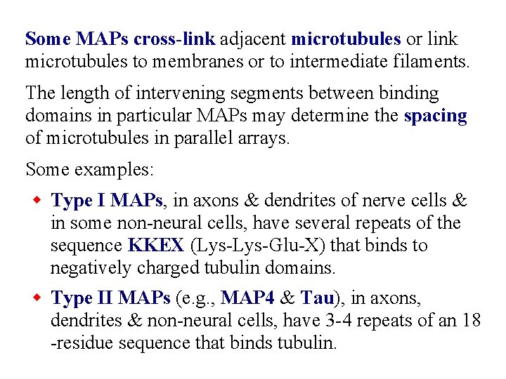 Some MAPs cross-link adjacent microtubules or link microtubules to membranes or to intermediate filaments.