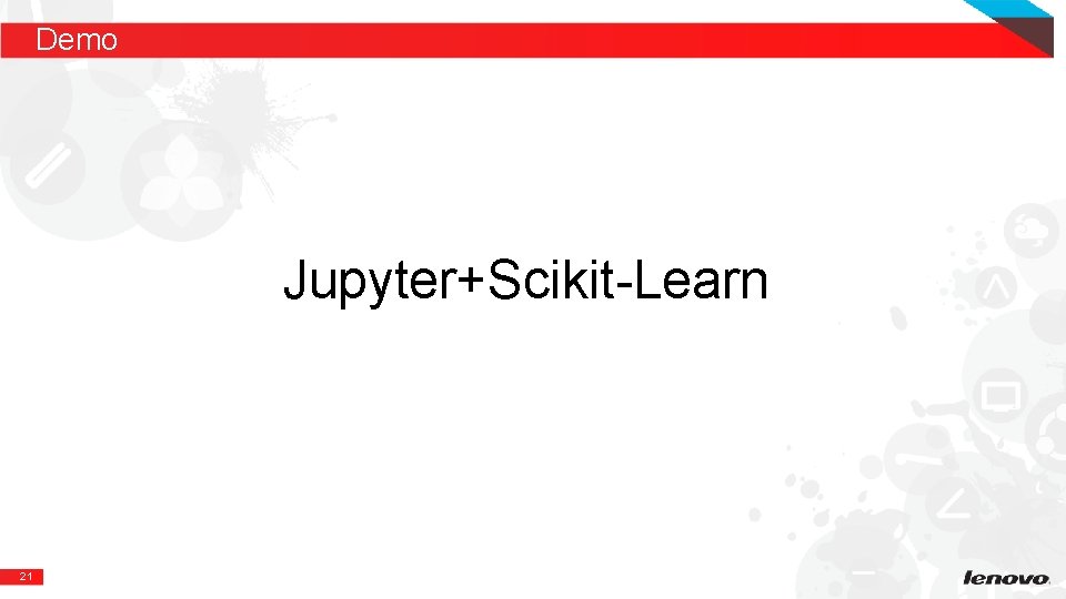 Demo Jupyter+Scikit-Learn 21 Demo Jupyter+Scikit-Learn 21