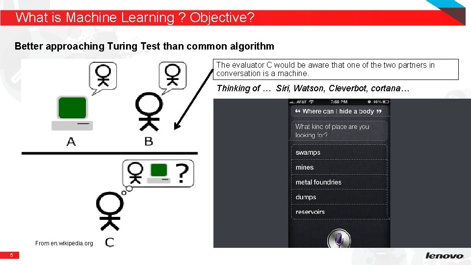 What is Machine Learning ? Objective? Better approaching Turing Test than common algorithm The What is Machine Learning ? Objective? Better approaching Turing Test than common algorithm The