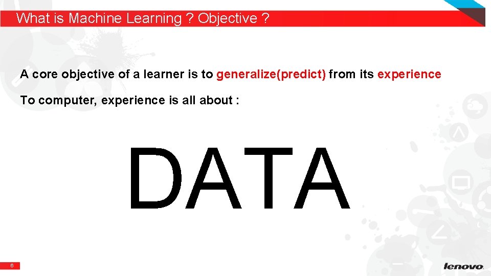 What is Machine Learning ? Objective ? A core objective of a learner is What is Machine Learning ? Objective ? A core objective of a learner is