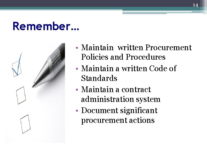 14 Remember… • Maintain written Procurement Policies and Procedures • Maintain a written Code