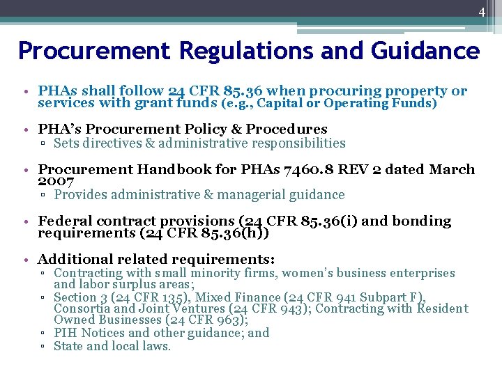 4 Procurement Regulations and Guidance • PHAs shall follow 24 CFR 85. 36 when