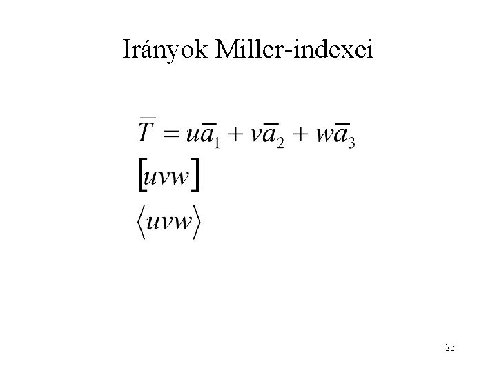 Irányok Miller-indexei 23 