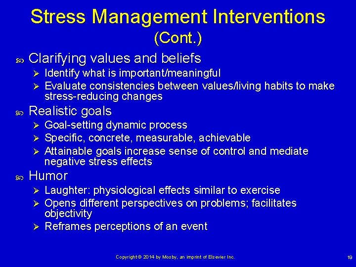 Stress Management Interventions (Cont. ) Clarifying values and beliefs Ø Ø Realistic goals Ø