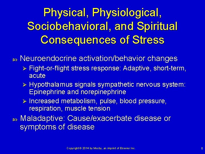 Physical, Physiological, Sociobehavioral, and Spiritual Consequences of Stress Neuroendocrine activation/behavior changes Fight-or-flight stress response: