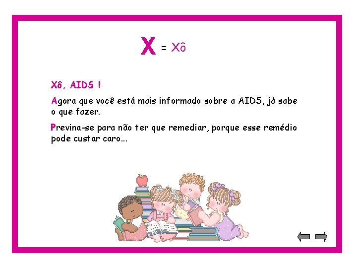 X = Xô Xô, AIDS ! Agora que você está mais informado sobre a