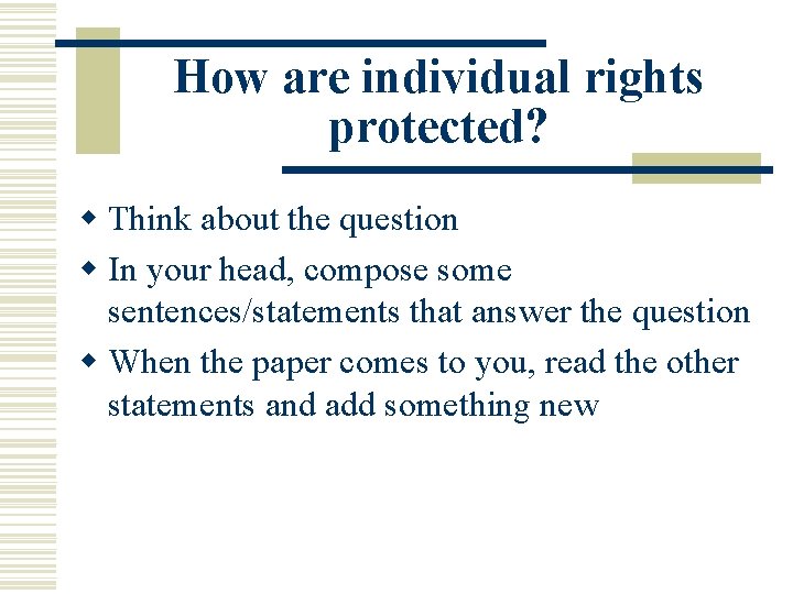 How are individual rights protected? w Think about the question w In your head,