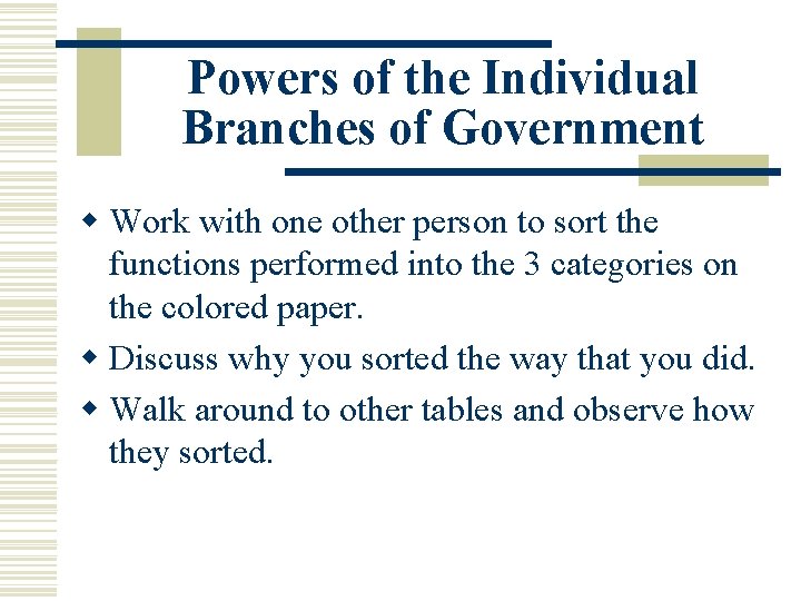 Powers of the Individual Branches of Government w Work with one other person to