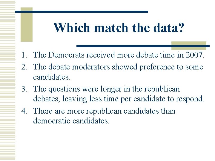 Which match the data? 1. The Democrats received more debate time in 2007. 2.