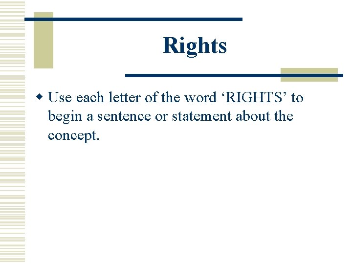 Rights w Use each letter of the word ‘RIGHTS’ to begin a sentence or