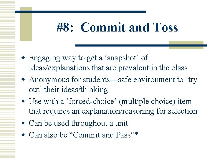 #8: Commit and Toss w Engaging way to get a ‘snapshot’ of ideas/explanations that