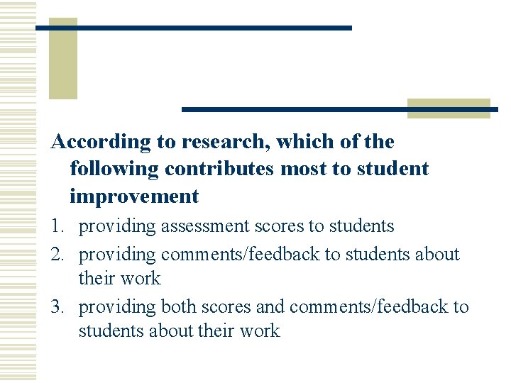 According to research, which of the following contributes most to student improvement 1. providing