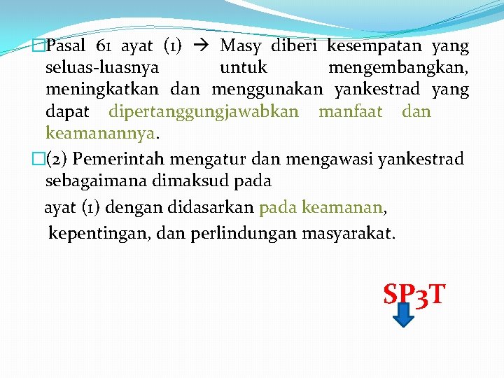 �Pasal 61 ayat (1) Masy diberi kesempatan yang seluas-luasnya untuk mengembangkan, meningkatkan dan menggunakan