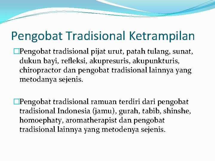 Pengobat Tradisional Ketrampilan �Pengobat tradisional pijat urut, patah tulang, sunat, dukun bayi, refleksi, akupresuris,