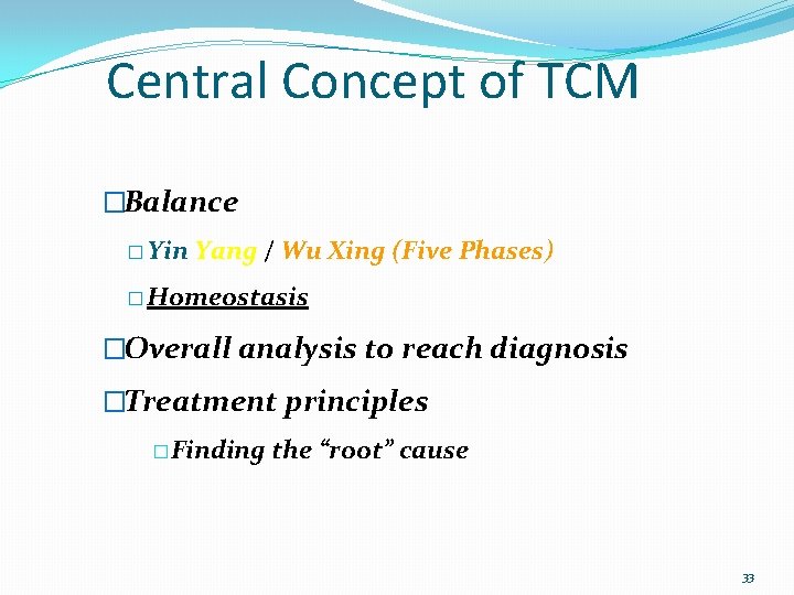 Central Concept of TCM �Balance � Yin Yang / Wu Xing (Five Phases) �