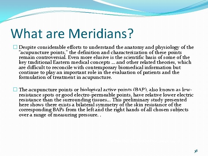 What are Meridians? � Despite considerable efforts to understand the anatomy and physiology of