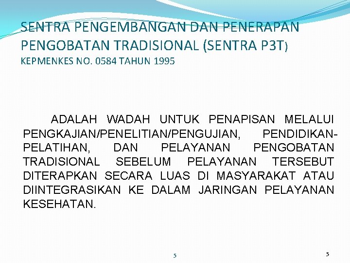 SENTRA PENGEMBANGAN DAN PENERAPAN PENGOBATAN TRADISIONAL (SENTRA P 3 T) KEPMENKES NO. 0584 TAHUN