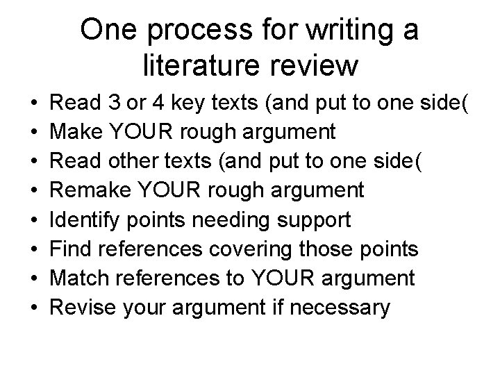 One process for writing a literature review • • Read 3 or 4 key