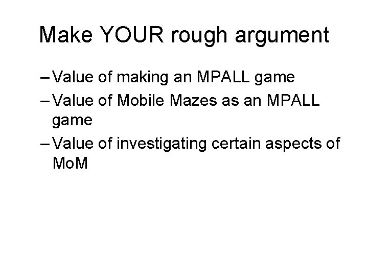 Make YOUR rough argument – Value of making an MPALL game – Value of