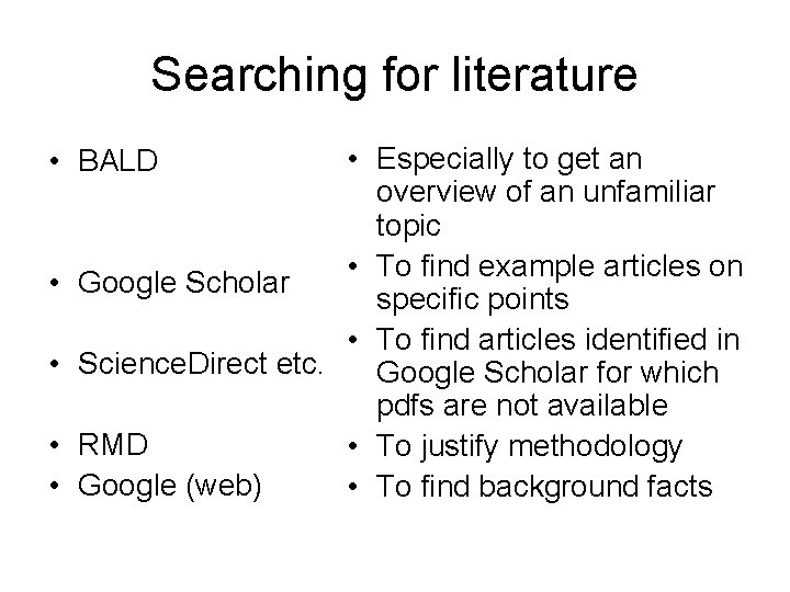 Searching for literature • Especially to get an overview of an unfamiliar topic •