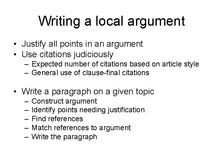 Writing a local argument • Justify all points in an argument • Use citations