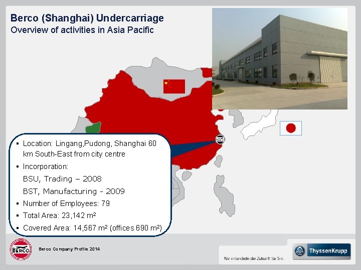 Berco (Shanghai) Undercarriage Overview of activities in Asia Pacific § Location: Lingang, Pudong, Shanghai