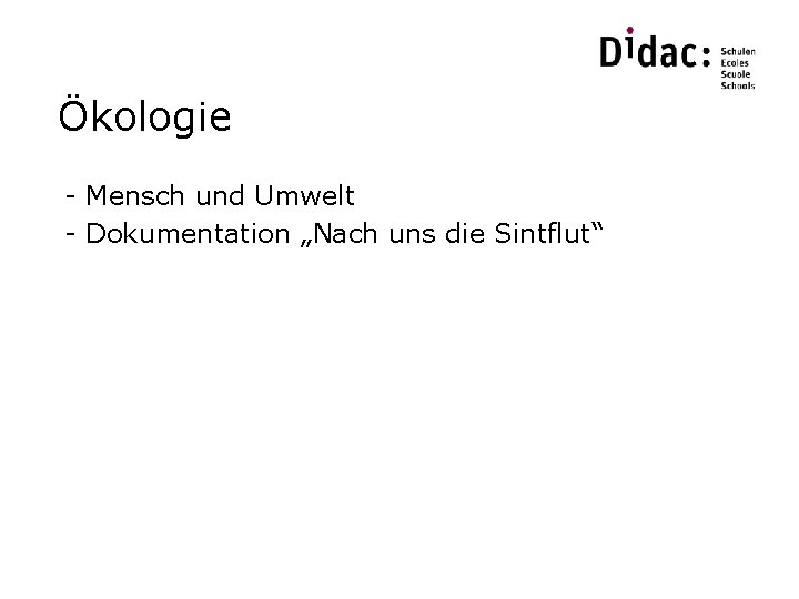 Ökologie - Mensch und Umwelt - Dokumentation „Nach uns die Sintflut“ 