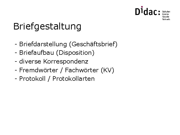 Briefgestaltung - Briefdarstellung (Geschäftsbrief) Briefaufbau (Disposition) diverse Korrespondenz Fremdwörter / Fachwörter (KV) Protokoll /