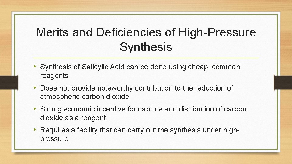 Merits and Deficiencies of High-Pressure Synthesis • Synthesis of Salicylic Acid can be done