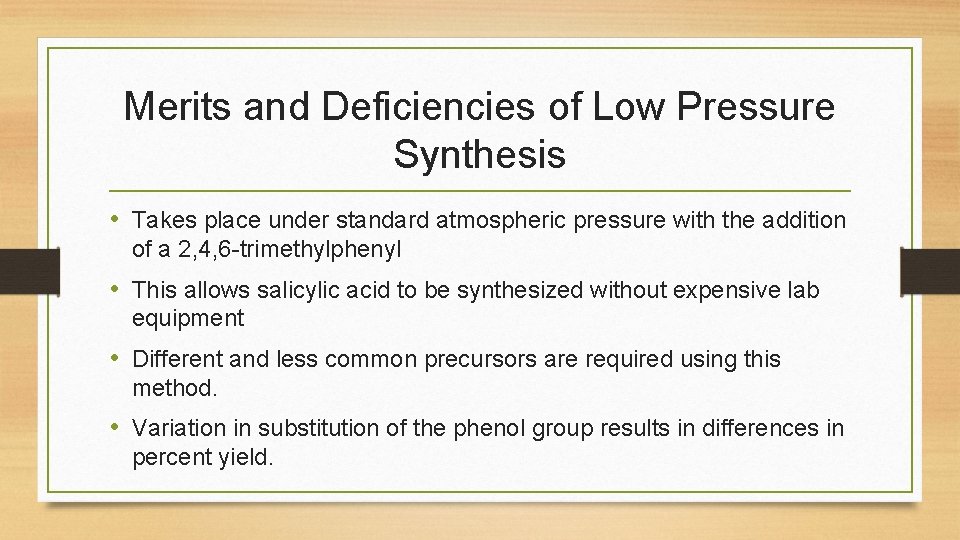 Merits and Deficiencies of Low Pressure Synthesis • Takes place under standard atmospheric pressure