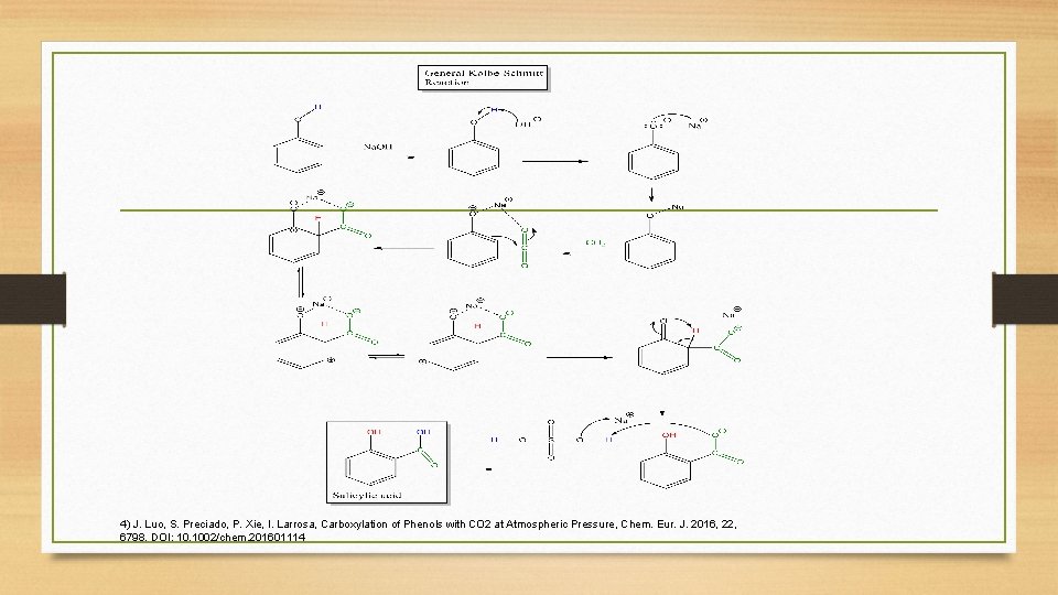 4) J. Luo, S. Preciado, P. Xie, I. Larrosa, Carboxylation of Phenols with CO