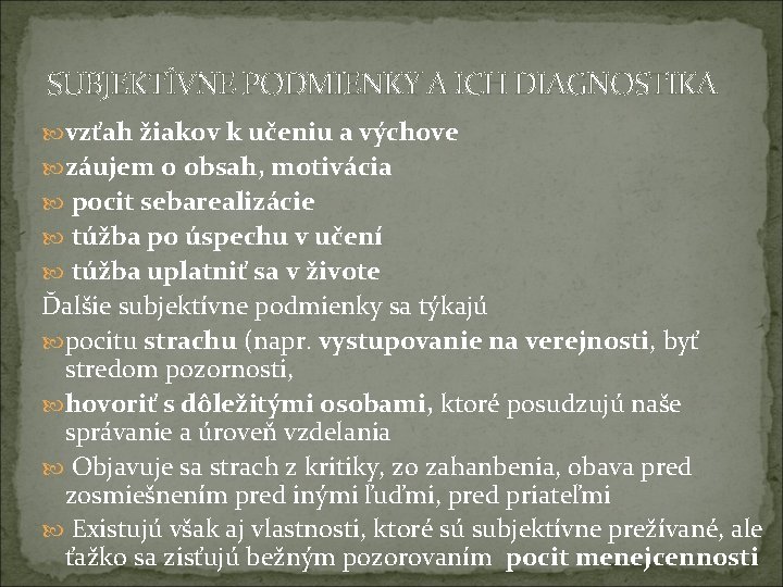 SUBJEKTÍVNE PODMIENKY A ICH DIAGNOSTIKA vzťah žiakov k učeniu a výchove záujem o obsah,