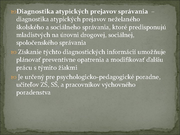  Diagnostika atypických prejavov správania – diagnostika atypických prejavov neželaného školského a sociálneho správania,