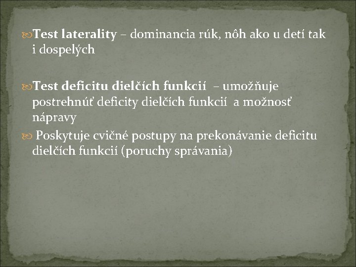  Test laterality – dominancia rúk, nôh ako u detí tak i dospelých Test