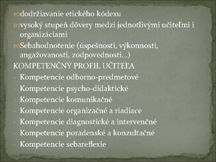  dodržiavanie etického kódexu vysoký stupeň dôvery medzi jednotlivými učiteľmi i organizáciami Sebahodnotenie (úspešnosti,
