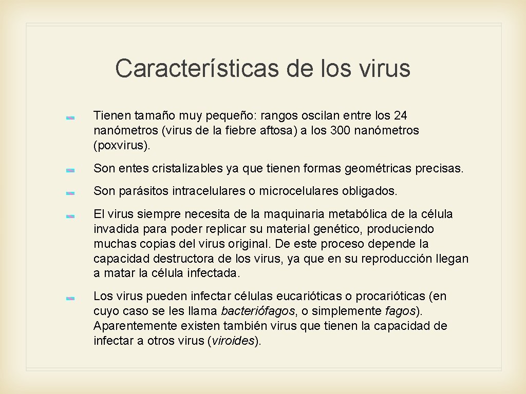 Características de los virus Tienen tamaño muy pequeño: rangos oscilan entre los 24 nanómetros