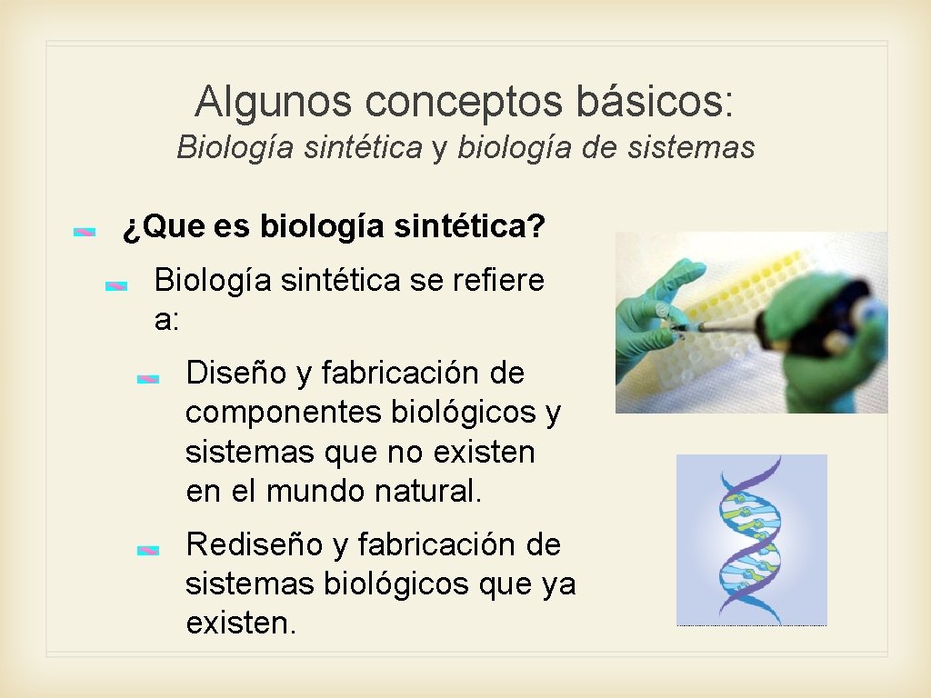 Algunos conceptos básicos: Biología sintética y biología de sistemas ¿Que es biología sintética? Biología