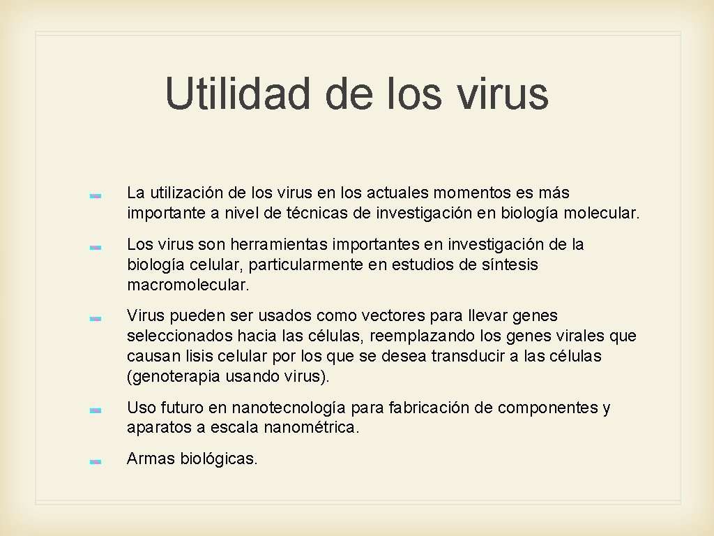 Utilidad de los virus La utilización de los virus en los actuales momentos es