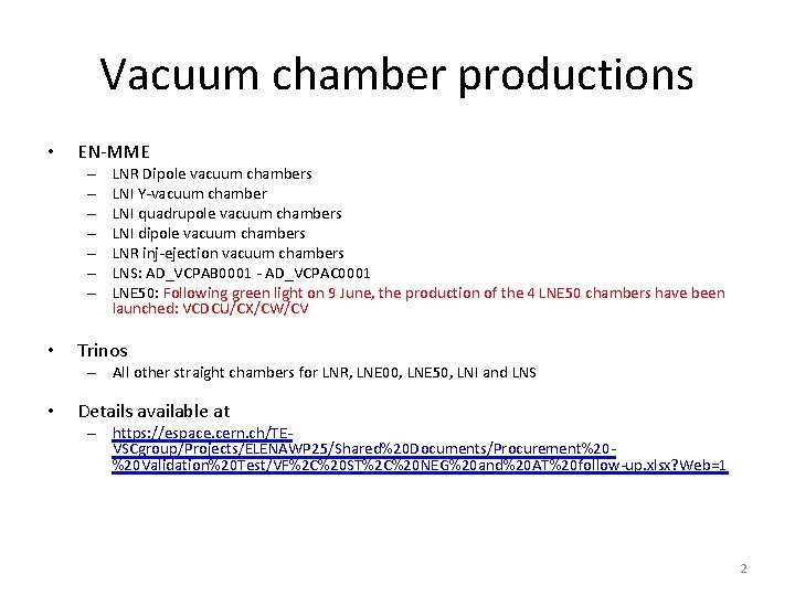 Vacuum chamber productions • EN-MME – – – – • LNR Dipole vacuum chambers