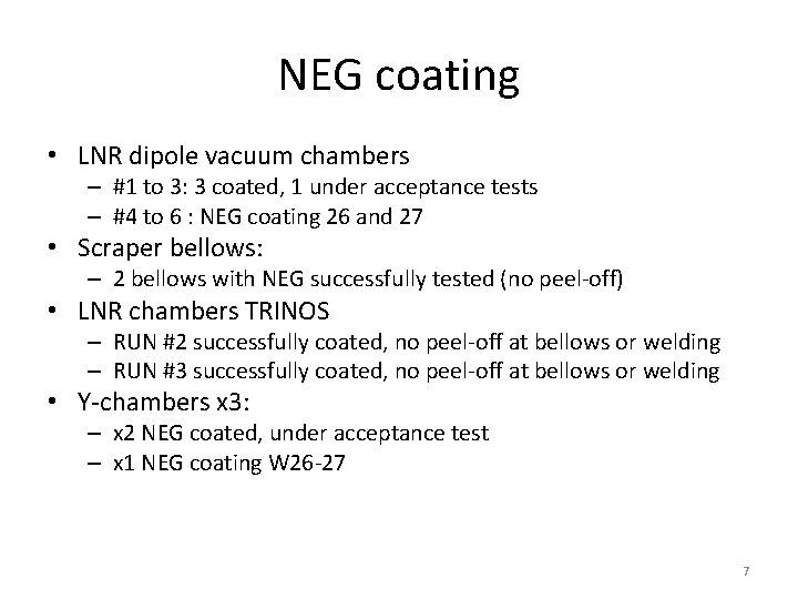 NEG coating • LNR dipole vacuum chambers – #1 to 3: 3 coated, 1