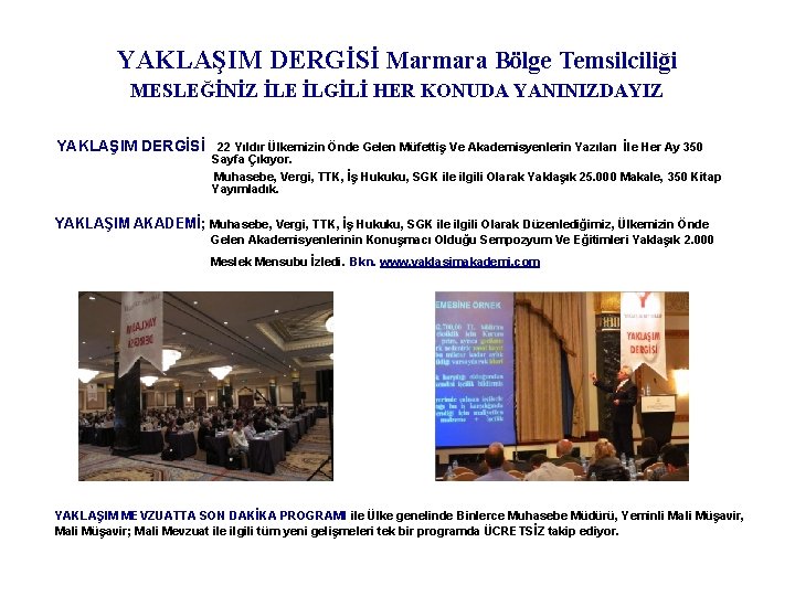 YAKLAŞIM DERGİSİ Marmara Bölge Temsilciliği MESLEĞİNİZ İLE İLGİLİ HER KONUDA YANINIZDAYIZ YAKLAŞIM DERGİSİ 22